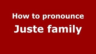 How to pronounce Juste Family