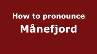 How to pronounce M&aring;nefjord