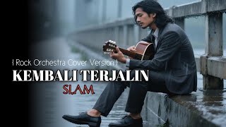 Download lagu KEMBALI TERJALIN - SLAM [ ROCK ORCHESTRA COVER VERSION ] mp3