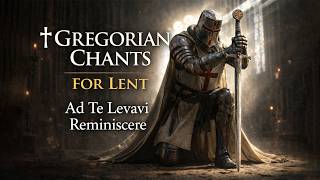 Gregorian Chants for Lent – Ad Te Levavi & Reminiscere  (No AI, No Mid-Roll Ads)
