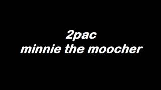 2pac - minnie the moocher