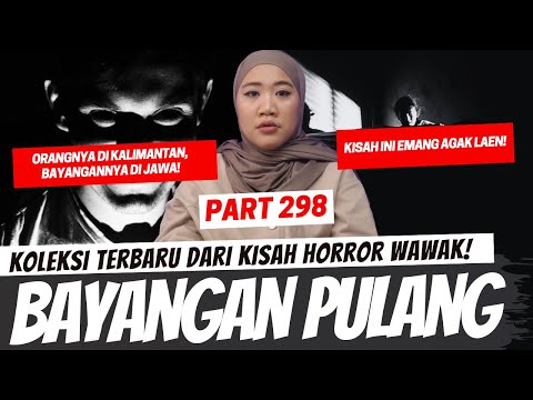 BAYANGAN PULANG - KHW PART 298