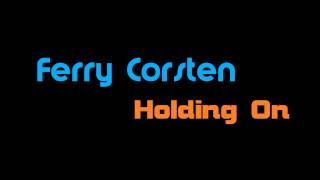 Ferry Corsten feat. Shelley Harland - Holding On [HQ]