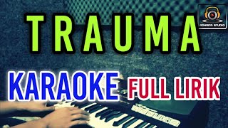 Download lagu TRAUMA KARAOKE - Tanpa Vokal mp3 Download lagu TRAUMA KARAOKE - Tanpa Vokal mp3