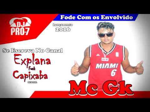 FODE COM OS ENVOLVIDO MC GK  DJ PRO 7