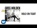 Greg Holden - Hold On Tight (Audio)