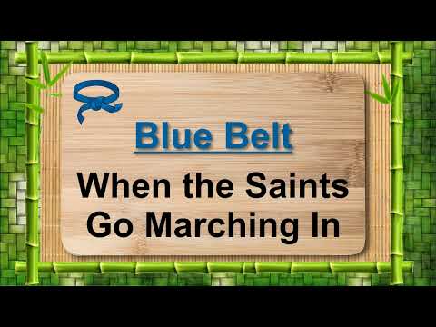 6 Blue Belt - When the Saints