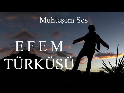 Efem Türküsü (Eğilmez Başın gibi Gökler Bulutlu Efem)