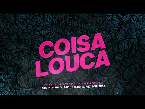 MC Kitinho, MR. Bim e MC Luiggi - Coisa Louca (DJ Deivão e Lukas Matheus)