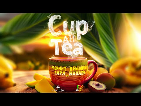 Prophet Benjamin & Papa Broady - Cup Ah Tea