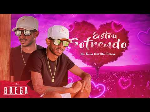 MC TOCHA - ESTOU SOFRENDO ( feat MC Clebinho ) - BREGA ROMÂNTICO
