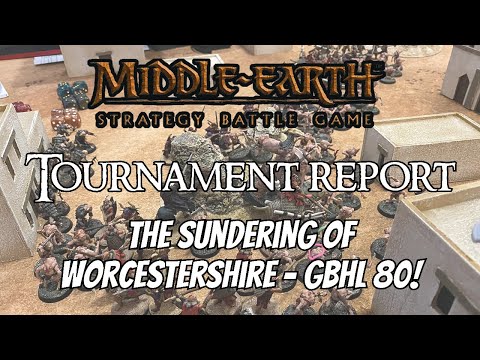 Middle Earth SBG Tournament Report | Sundering of Worcestershire - GBHL 80!
