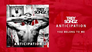 Trey Songz - You Belong To Me [Official Audio] | Anticipation I