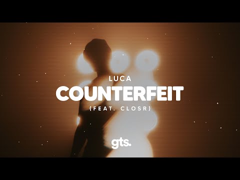 Luca - Counterfeit (feat. CLOSR)