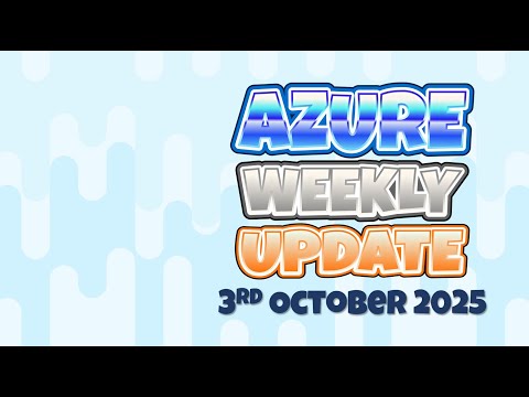 Azure Update - 3rd October 2025 Azure Update - 3rd October 2025