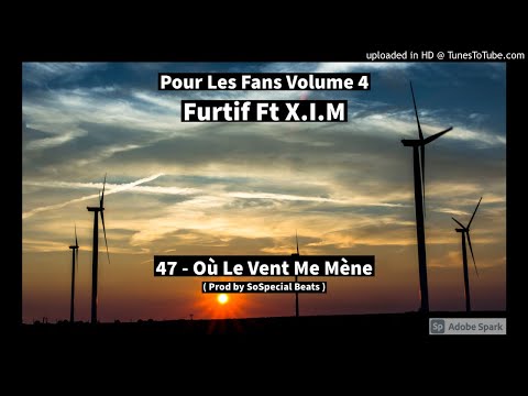 47 - Furtif Ft X.I.M - Où Le Vent Me Mène ( Prod by SoSpecial Beats )