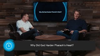 Why Did God Harden Pharaoh&#39;s Heart?