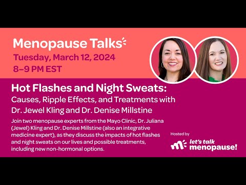 MENOPAUSE TALK: Hot Flashes and Night Sweats: Causes, Ripple Effects, and Treatments