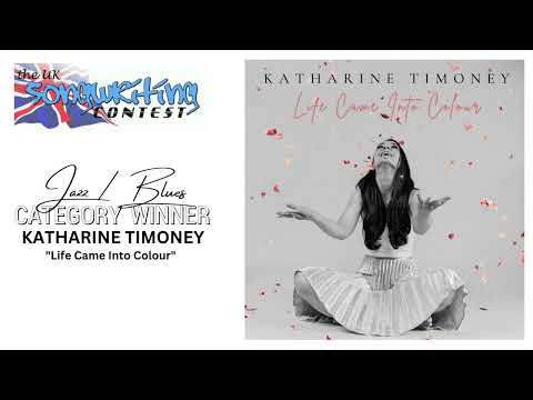 Katharine Timoney - Life Came Into Colour - UKSC 2022 Jazz / Blues Winner