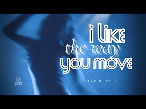 Isaac B. Cole — I Like the Way You Move | Sessions on the Green