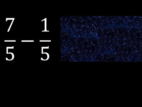 7/5-1/5 subtraction of homogeneous fractions, same denominator 7/5 minus 1/5