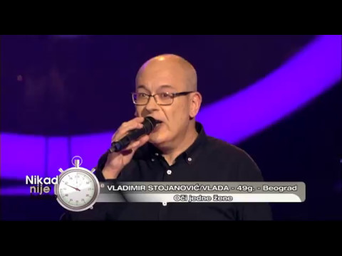 Vladimir Stojanovic Vlada - Oci jedne zene - (live) - Nikad nije kasno - EM 09 -  27.11.2016