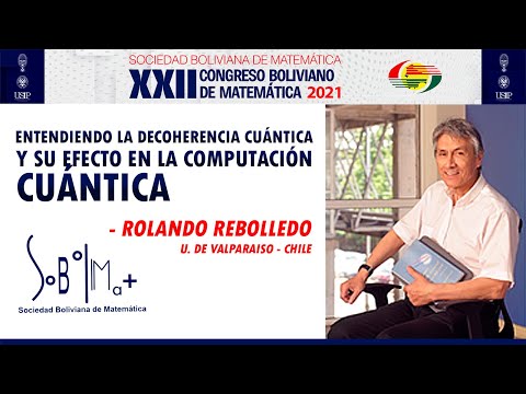 Rolando Rebolledo (Entendiendo la Decoherencia Cuántica y su efecto en la Computación Cuántica).