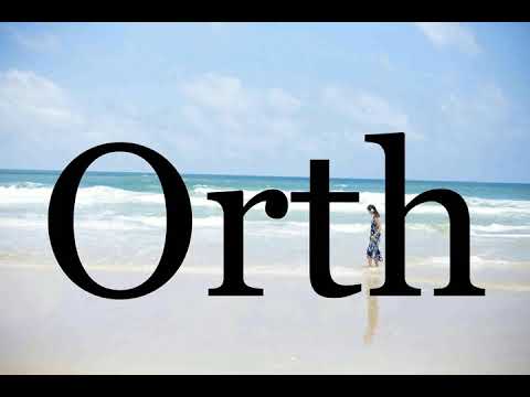 How To Pronounce Orth🌈🌈🌈🌈🌈🌈Pronunciation Of Orth