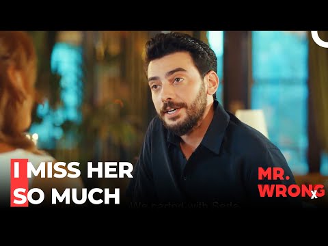 Soner Wants To Get Back With Ezgi - Mr. Wrong