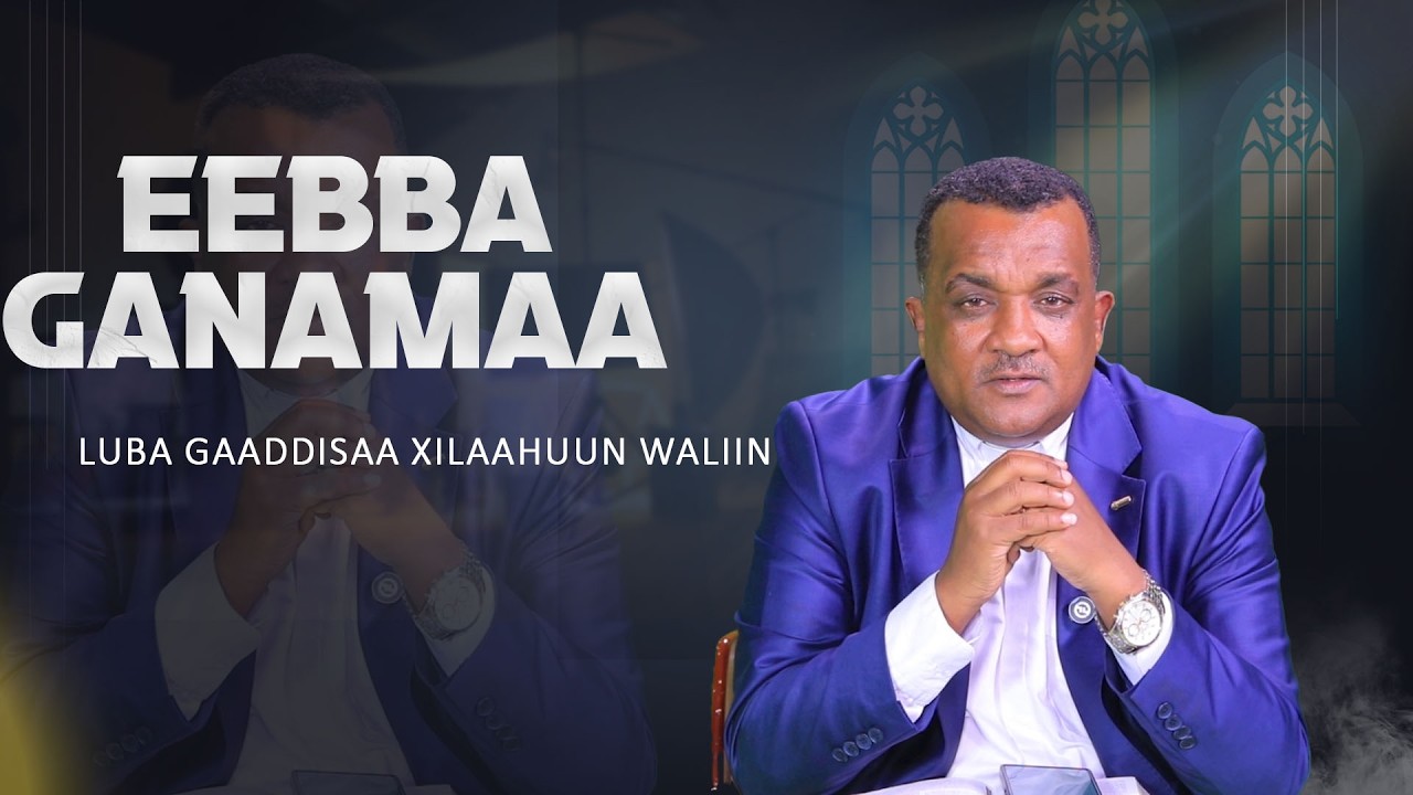 Eebba Ganamaa Luba Gaaddisaa Xilaahuun Galaan Waliin /833