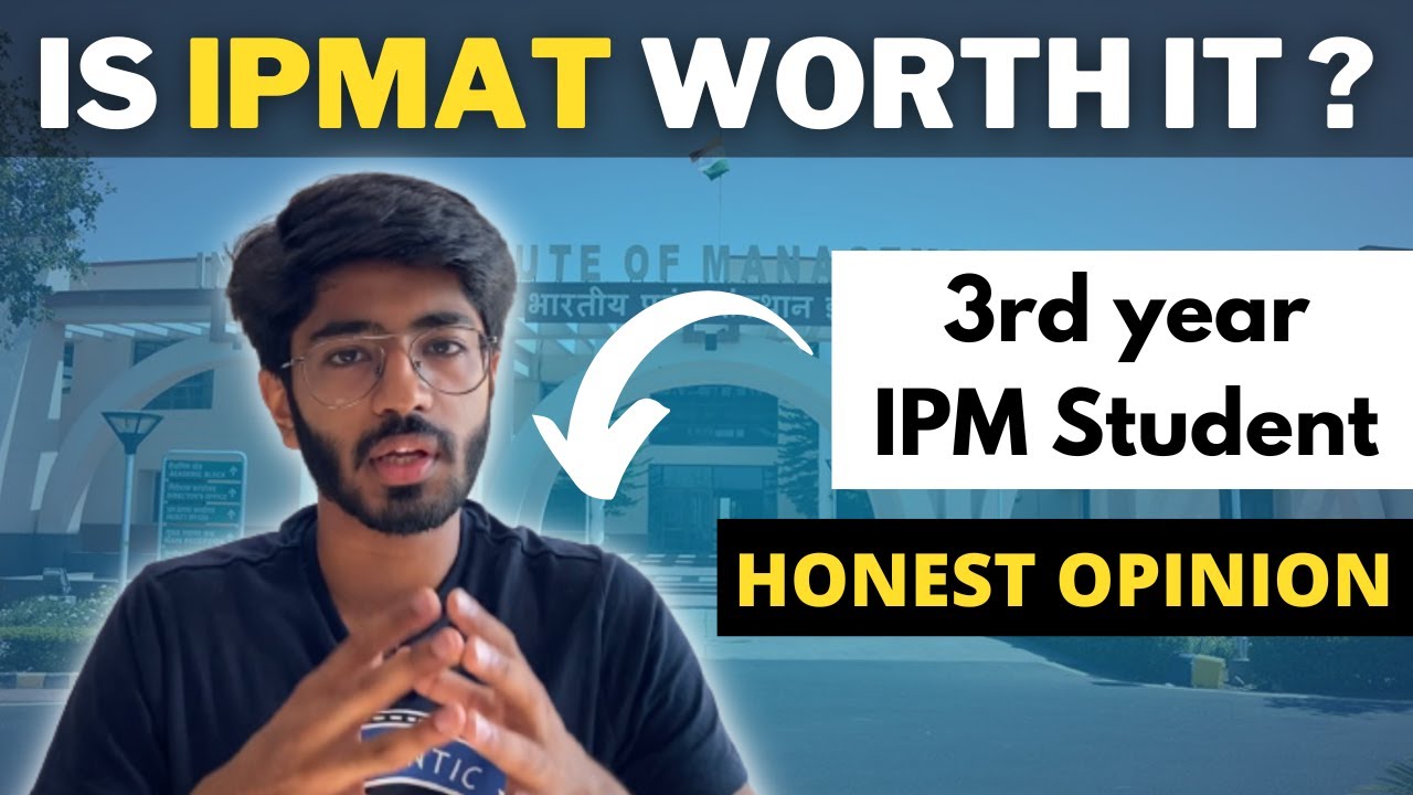 Is IPM worth it ? | Honest opinion of 3rd year IPM student | IPMAT Indore | IPMAT Rohtak | JIPMAT