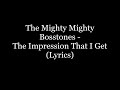 The Mighty Mighty Bosstones - The Impression That I Get (Lyrics HD)