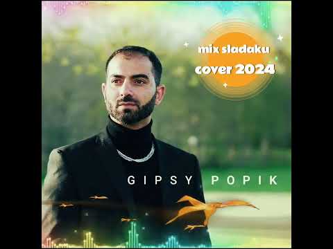 💥Gipsy Popik - Mix sladaku 2024 (cover)