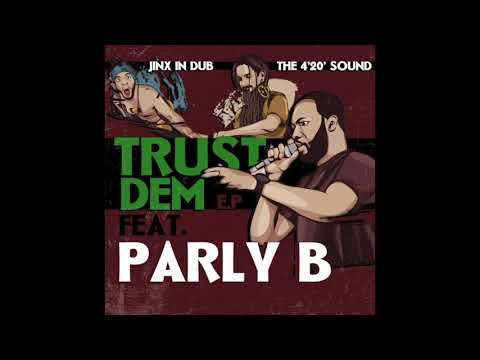 The 4'20' Sound - Trust Dem (feat. Parly B) [Jinx In Dub Remix]