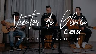 New Wine - Vientos De Gloria | Roberto Pacheco (Cover)