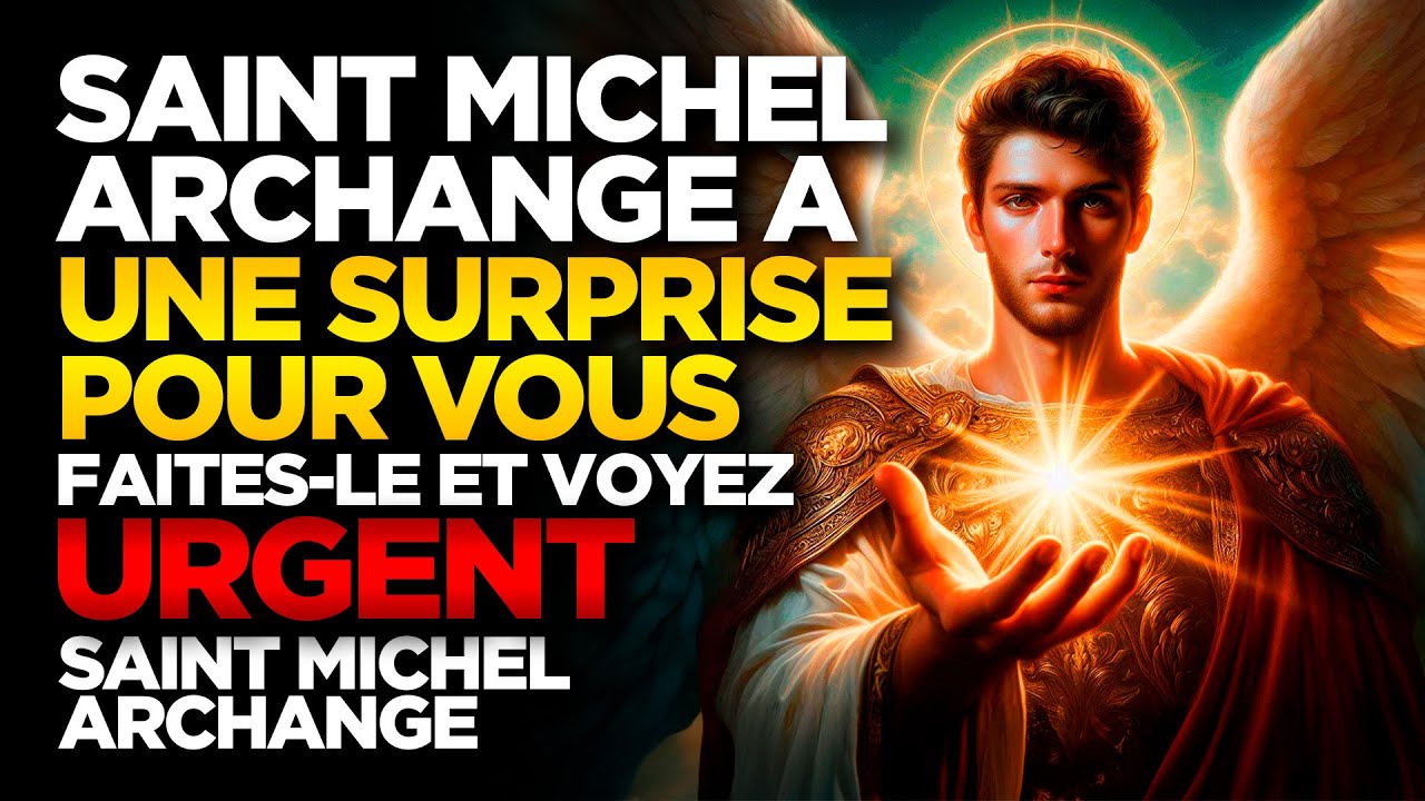 SAINT MICHEL ARCHANGE | SAINT MICHEL ARCHANGE A UNE SURPRISE POUR VOUS - FAITES-LE ET VOYEZ
