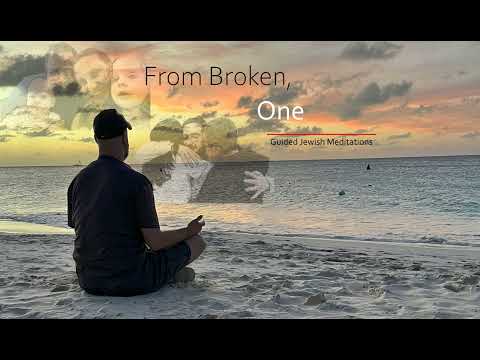 [92] Guided Jewish Meditations - From Broken, One
