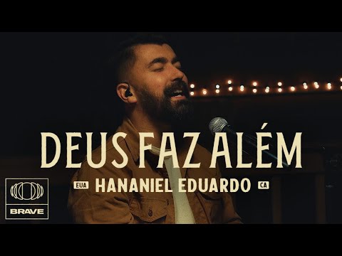 Hananiel Eduardo - Deus Faz Além (Ao Vivo) | BRAVE
