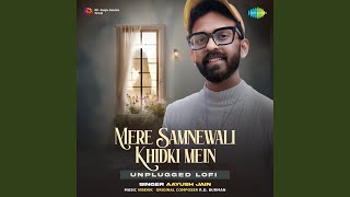 Download lagu Mere Samnewali Khidki Mein Unplugged LoFi mp3