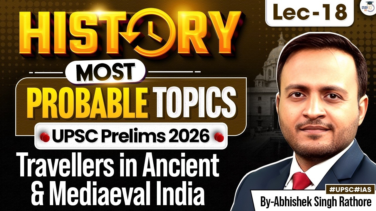 UPSC Prelims 2026 | History Most Important Topics | Travellers in Ancient & Mediaeval India | Lec 18