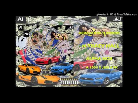 Alpha Mob -  H-Tracy Hall Ft. A1.000 x Je$i x 9k