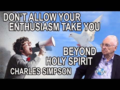 Charles Simpson “Don’t Allow Your ENTHUSIASM Take You BEYOND HOLY SPIRIT”