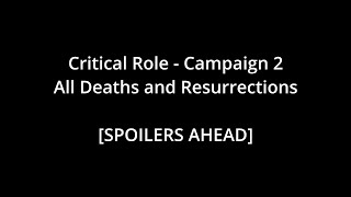 Campaign 2 - All Deaths and Resurrections (Critical Role)