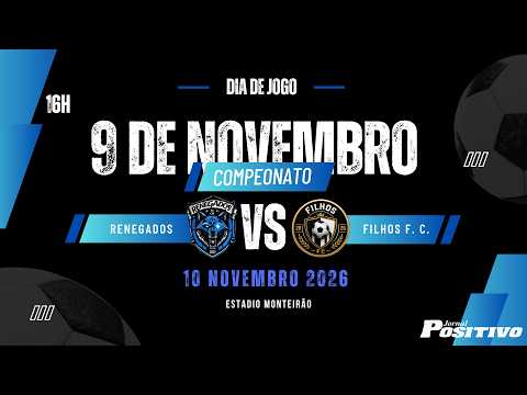 ( RENEGADOS X FILHOS F.C ) CAMPEONATO PIRISINO 9 DE NOVEMBRO 2026 - JORNAL POSITIVO