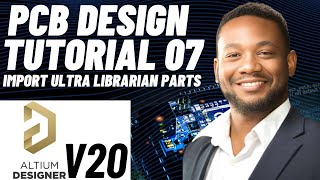 PCB Design Tutorial 07 for Beginners (Altium v20) - Import Ultra Librarian Parts