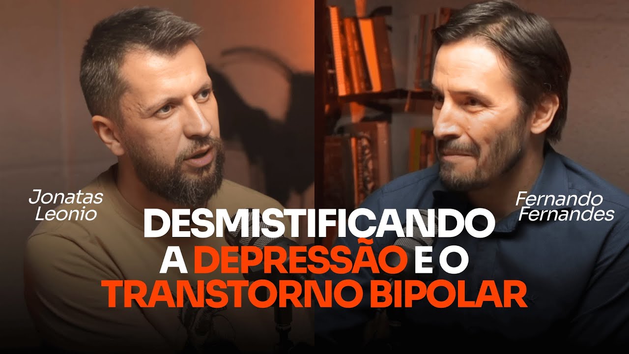 Transtorno Bipolar: Diagnóstico e Tratamento com Dr. Fernando Fernandes - Jonatas Leonio