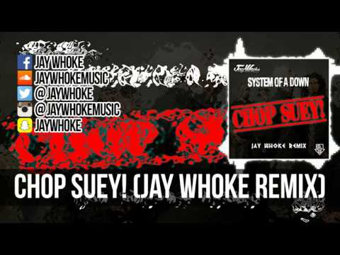 System Of A Down - Chop Suey! (Jay Whoke Remix)