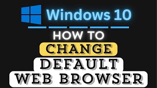 How to Change the Default Web Browser in Windows 10 – Step-By-Step Tut