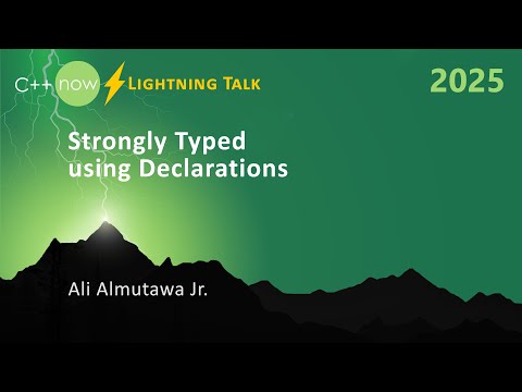 Lightning Talk: Strongly Typed `using` C++ Declarations - Ali Almutawa Jr. - C++Now 2025