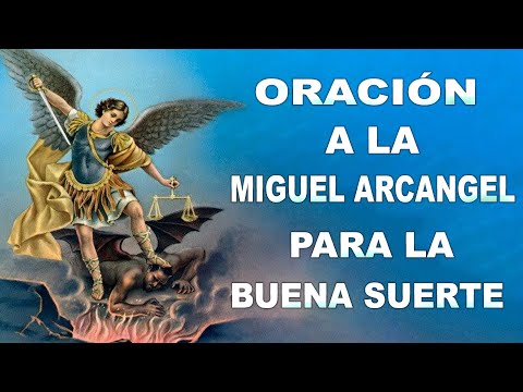ORACIÓN A LA MIGUEL ARCANGEL PARA LA BUENA SUERTE, FORTUNA Y CONTRA ENEMIGOS, MALOS OJOS